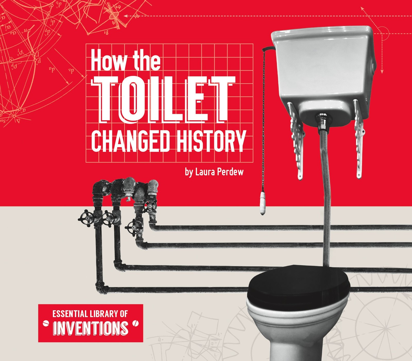 How the Toilet Changed History (Essential Library of Inventions) – library P…