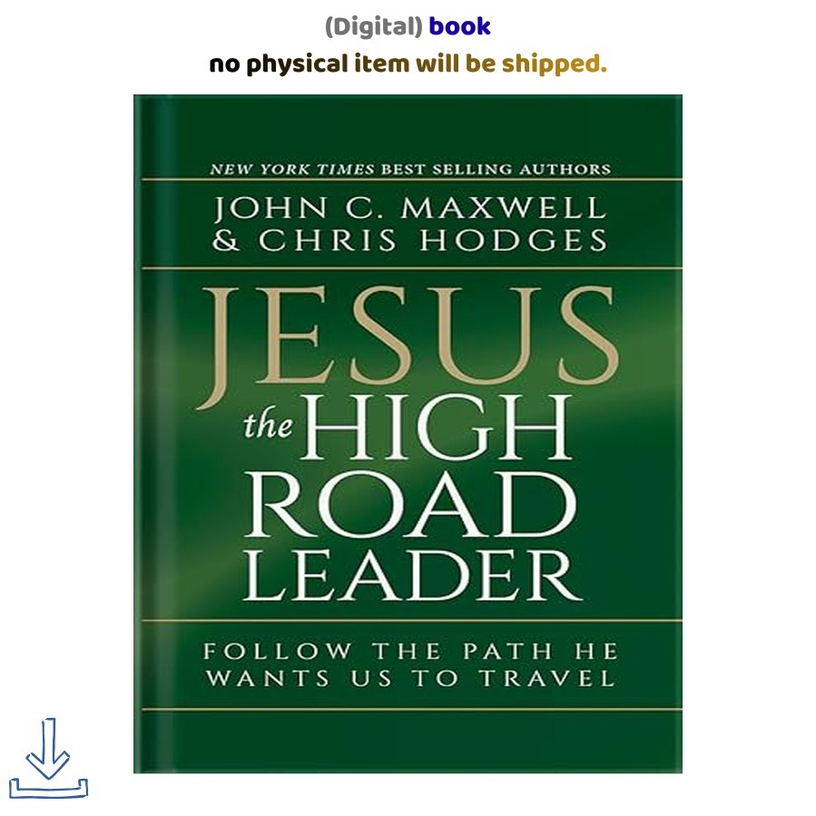 Jesus, The High Road Leader: Follow the Path He W, John C Maxwell 2024