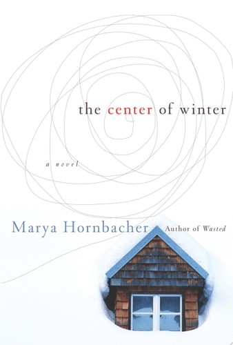 The Center of Winter: A Novel by Hornbacher, Marya, Acceptable Book