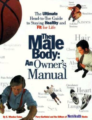 The Male Body: An Owner’s Manual: The Ultimate Head-to-Toe Guide to – VERY GOOD