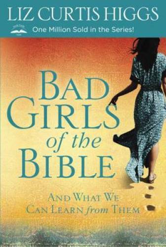 Bad Girls of the Bible: And What We Can Learn from Them – Paperback – GOOD