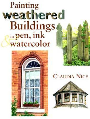 Painting Weathered Buildings in Pen, Ink & Watercolor – Hardcover – GOOD