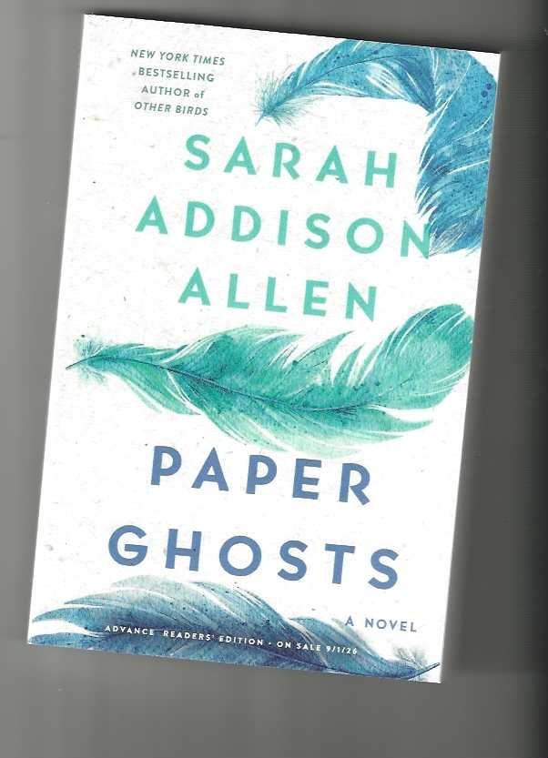 PAPER GHOSTS – SARAH ADDISON ALLEN ARC 09/26. FANTASY OTHER BIRDS