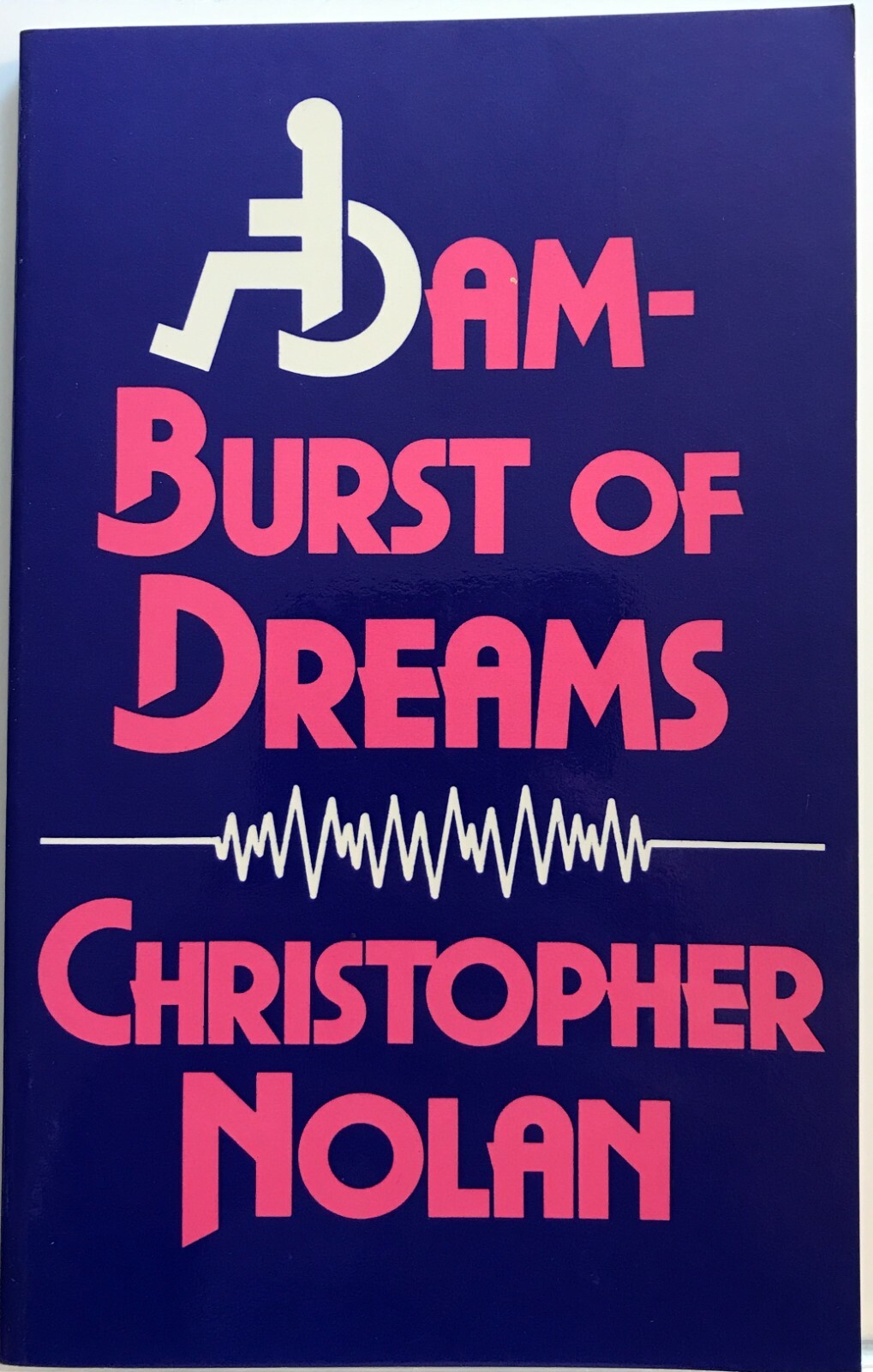 Dam-Burst of Dreams : The Writings of Christopher Nolan (1988) *Very Good*