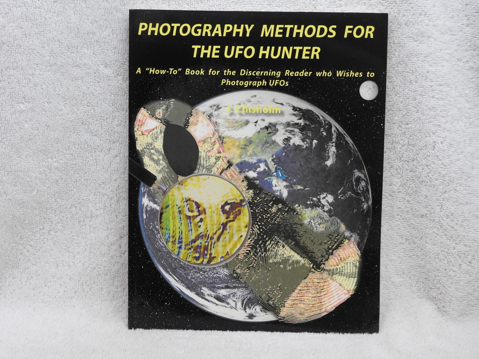 Photography Methods for the UFO Hunter by J. Chisholm 142 Page 1st Edition 👀*..