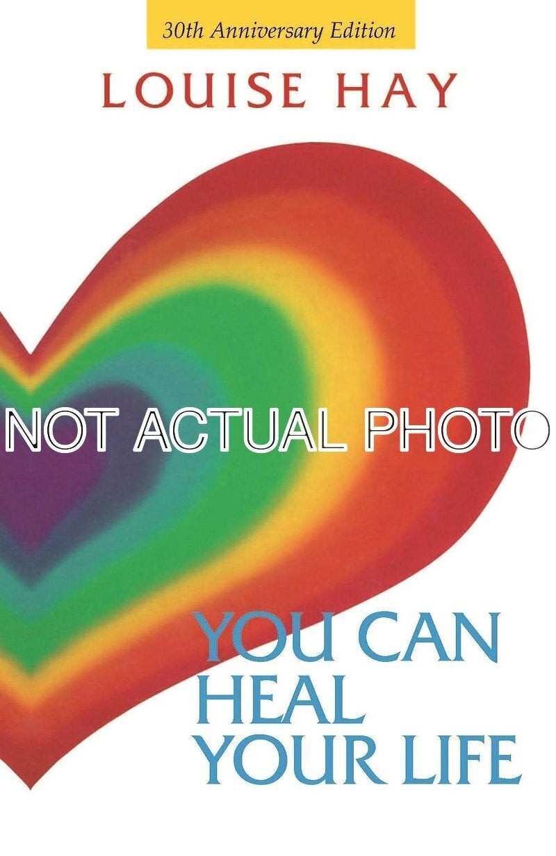 You Can Heal Your Life 30th Anniversary Edition by Louise Hay / 2017
