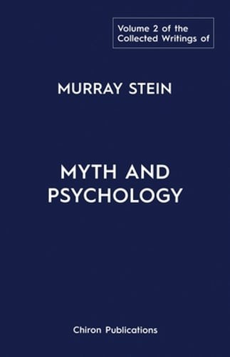 The Collected Writings of Murray Stein: Volume 2: Myth and Psychology by Stein
