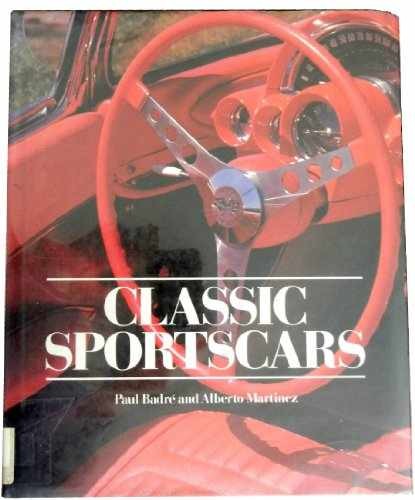 Classic Sports Cars – Hardcover, by Paul Badre; Alberto Martinez – Very Good
