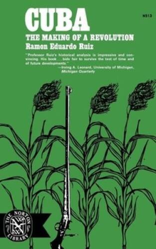 Cuba: The Making of a Revolution – Paperback By RuÃ­z, RamÃ³n Eduardo – GOOD