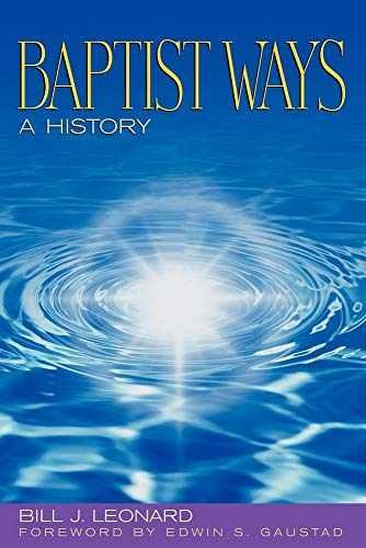 Baptist Ways: A History – Paperback, by Leonard Bill J. – Very Good x