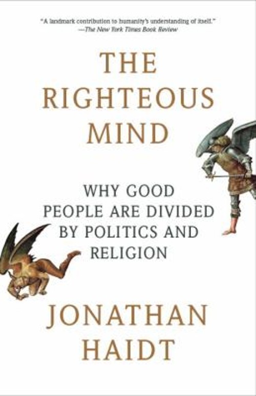 The Righteous Mind : Why Good People Are Divided by Politics and