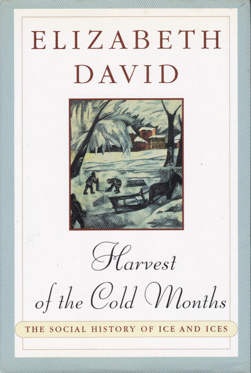 ELIZABETH DAVID Harvest of the Cold Months: Ice Ices HC DJ 1st US 1995