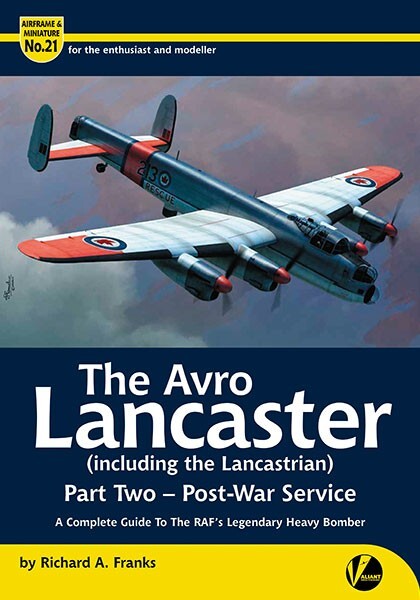 Avro Lancaster, Part 2 – Post-War Service: A Complete Guide (Valiant Wings)