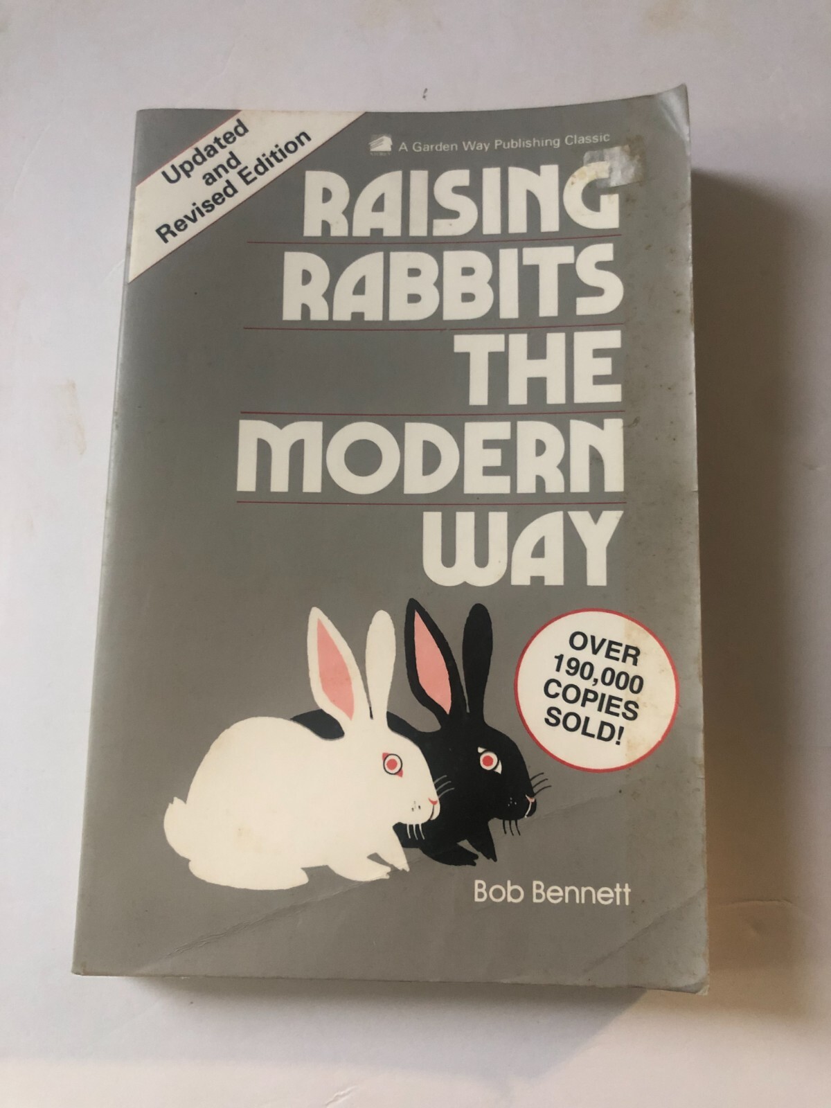 Raising Rabbits the Modern Way by Bob Bennett (1988 Update and Revised)