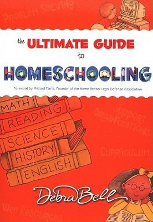 The Ultimate Guide to Homeschooling, 2nd Edition Paperback Debra