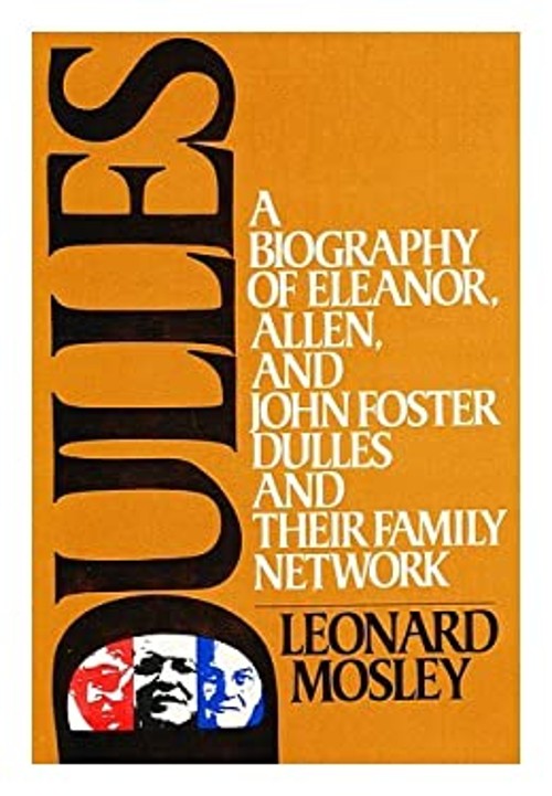 Dulles : A Biography of Eleanor, Allen and John Foster Dulles and