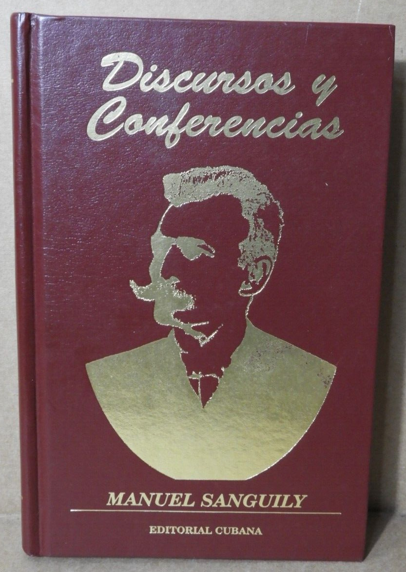 MANUEL SANGUILY (DISCURSOS Y CONFERENCIAS) 1998 EDITORIAL CUBANA EX!