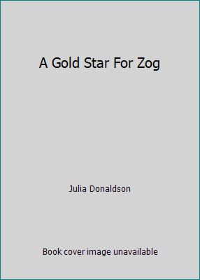 A Gold Star For Zog by Julia Donaldson