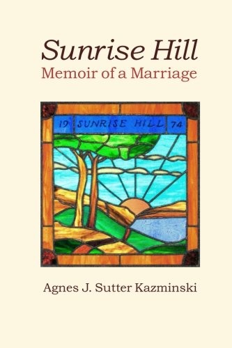 Sunrise Hill: Memoir of a Marriage – Kazminski, Agnes J. Sutter – Very Good …