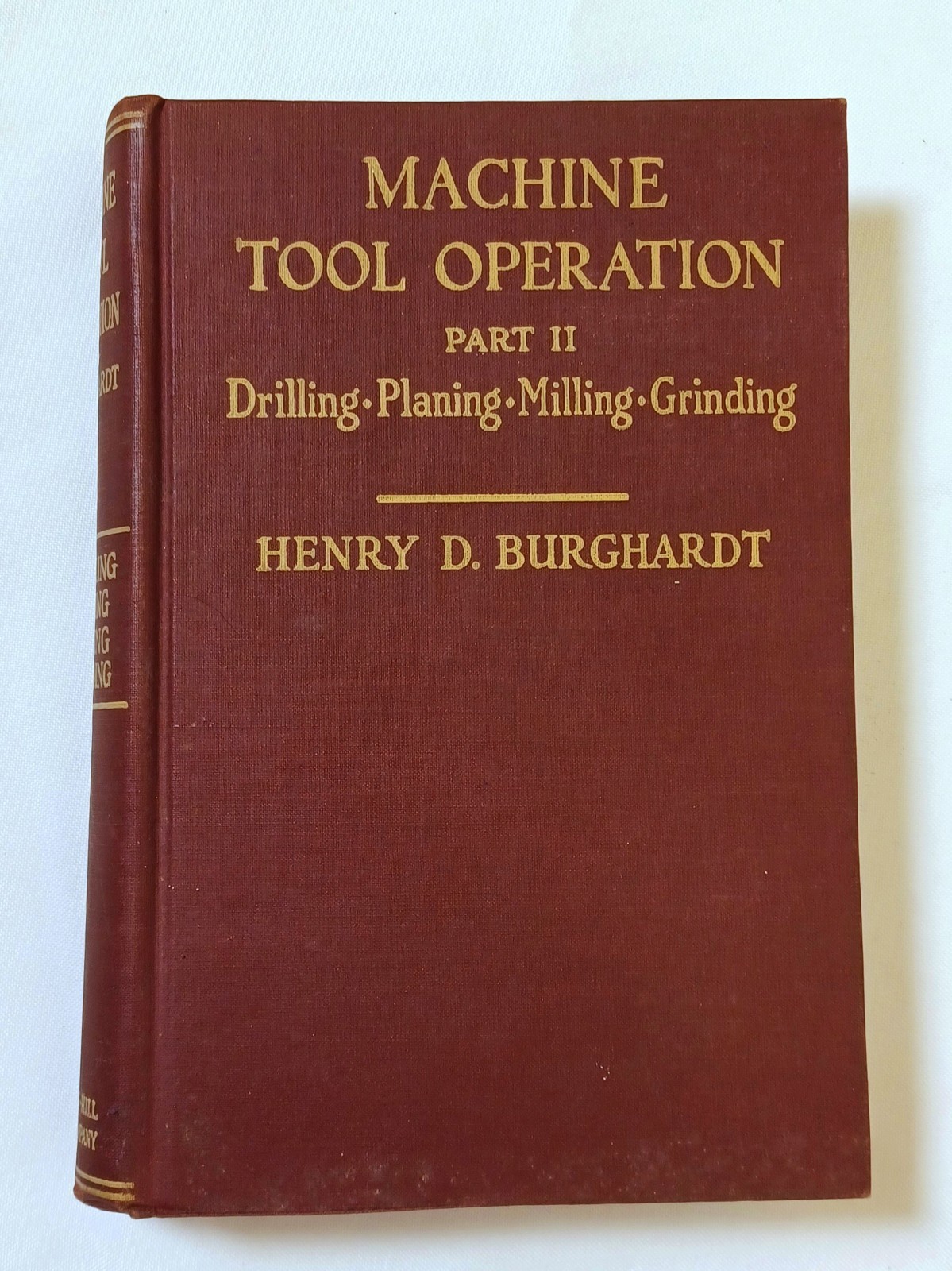 Machine tool Operation Part II Drilling Planing Milling Grinding Henry Burghardt