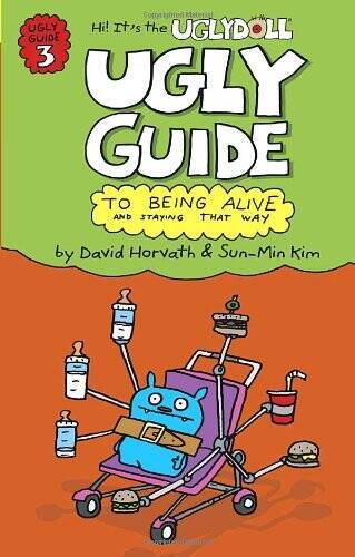 The Ugly Guide to Being Alive and Staying That Way (Uglydolls) – VERY GOOD