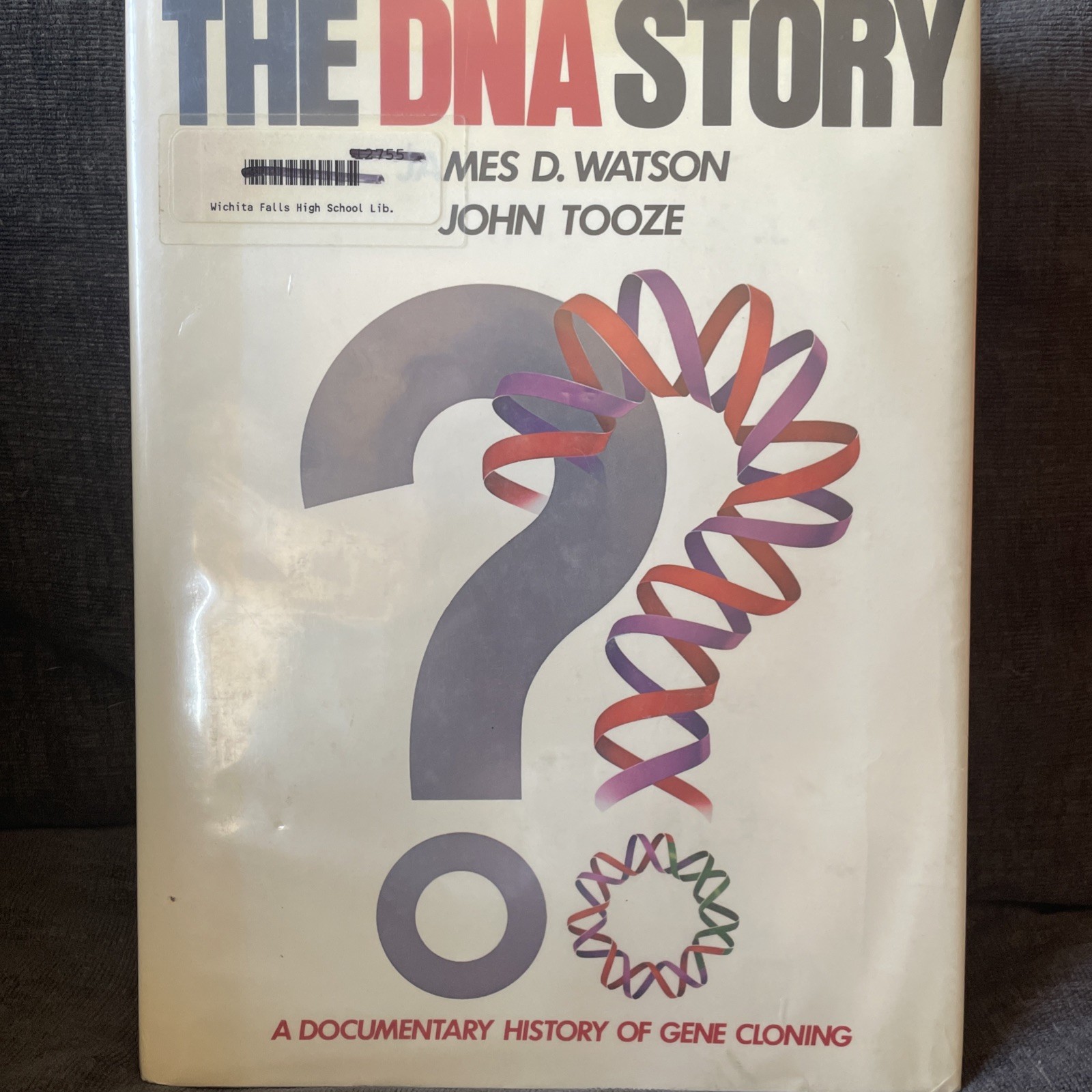 The DNA Story : A Documentary History of Gene Cloning by James D. Watson