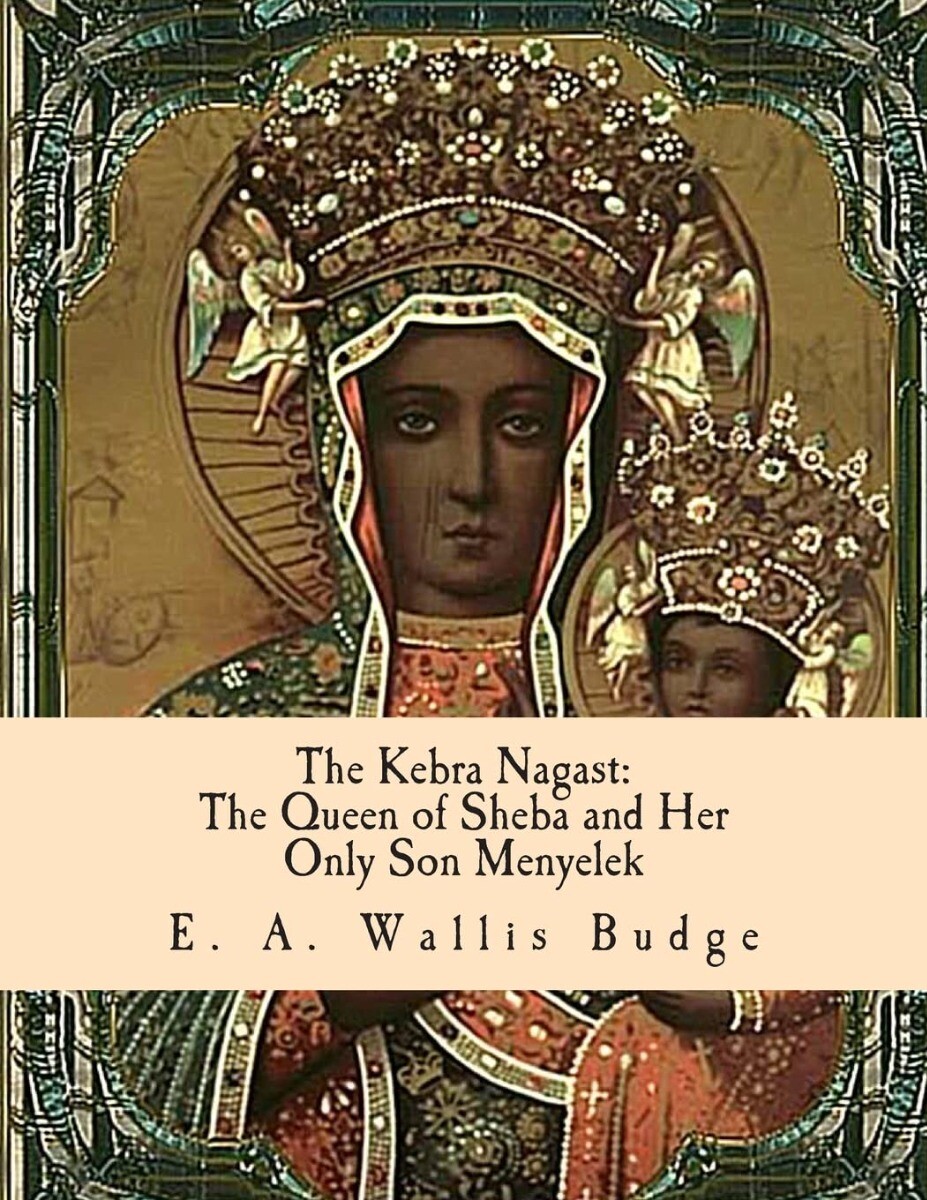 The Kebra Nagast: The Queen of Sheba and Her Only Son Menyelek Paperback 201…