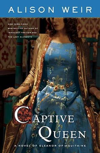 Captive Queen: A Novel of Eleanor of Aquitaine – Hardcover – GOOD