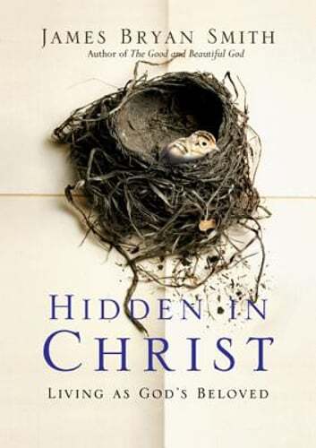 Hidden in Christ: Living as God’s Beloved by James Bryan Smith: Used