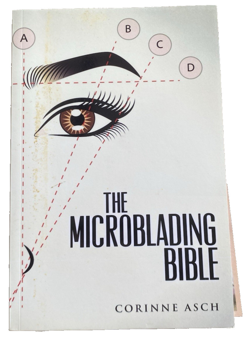 The Microblading Bible by Corinne Asch. 2017, 135 Pages, Trade Paperback