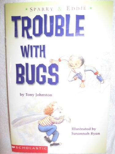Sparky and Eddie: Trouble With Bugs – Paperback By Johnston, Tony – VERY GOOD