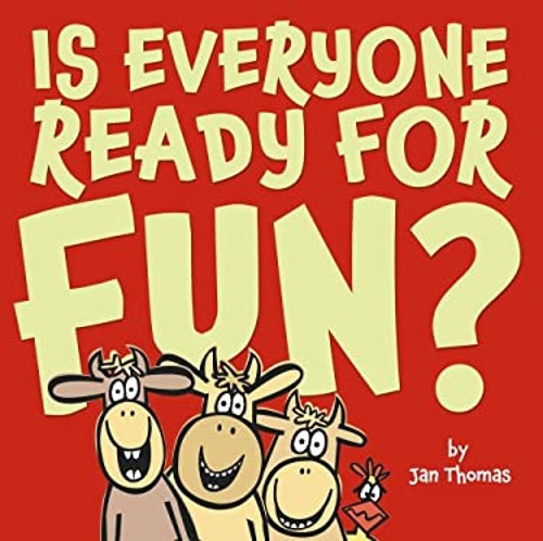 Is Everyone Ready for Fun? Picture Book Jan Thomas