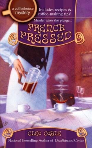 French Pressed (Coffeehouse Mysteries, No 6) By Coyle, Cleo – ACCEPTABLE