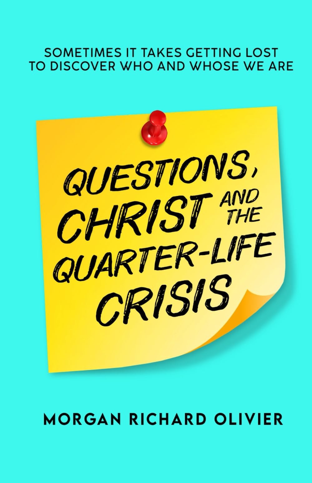Questions, Christ and the Quarter-life Crisis: Sometimes It Takes Getting Lo…
