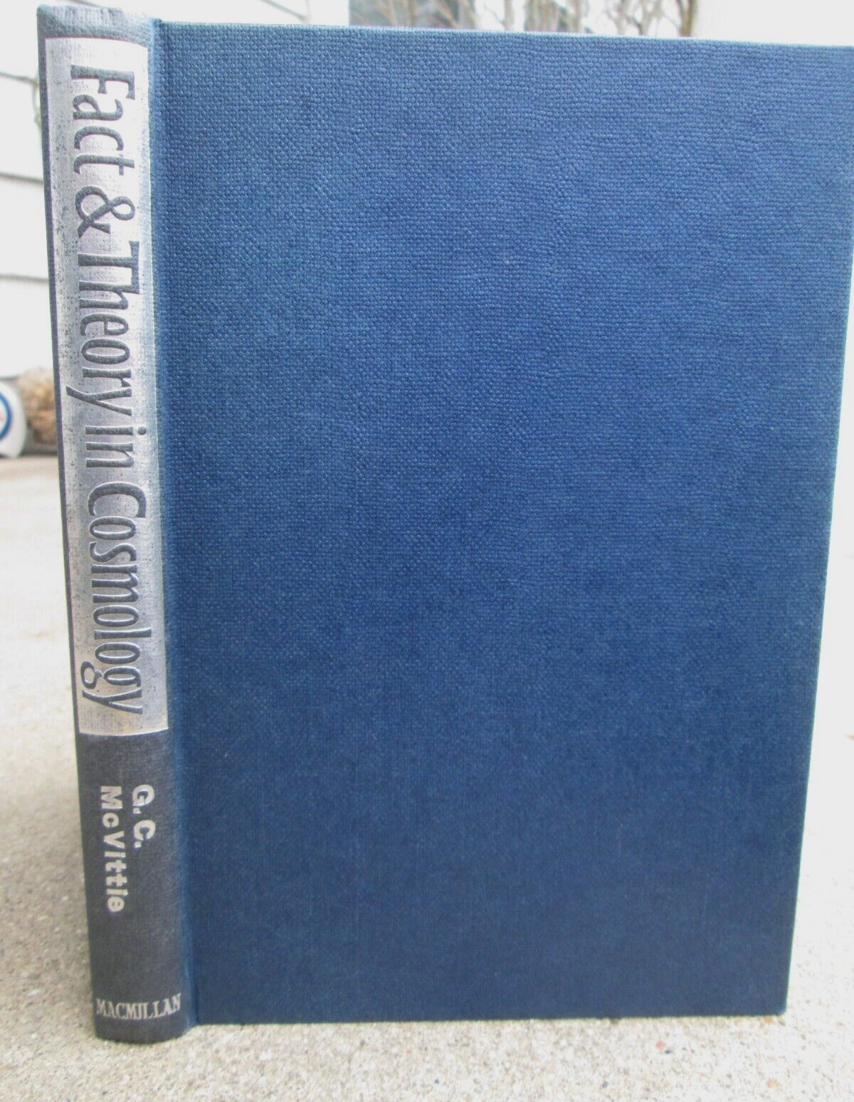 Fact and Theory in Cosmology G.C. McVittie HC MacMillian 1961 Survey Astronomy