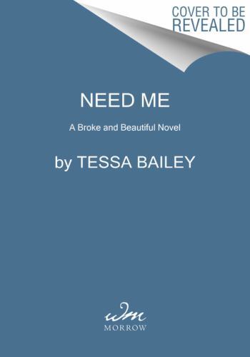 Need Me: A Broke and Beautiful Novel by Bailey, Tessa