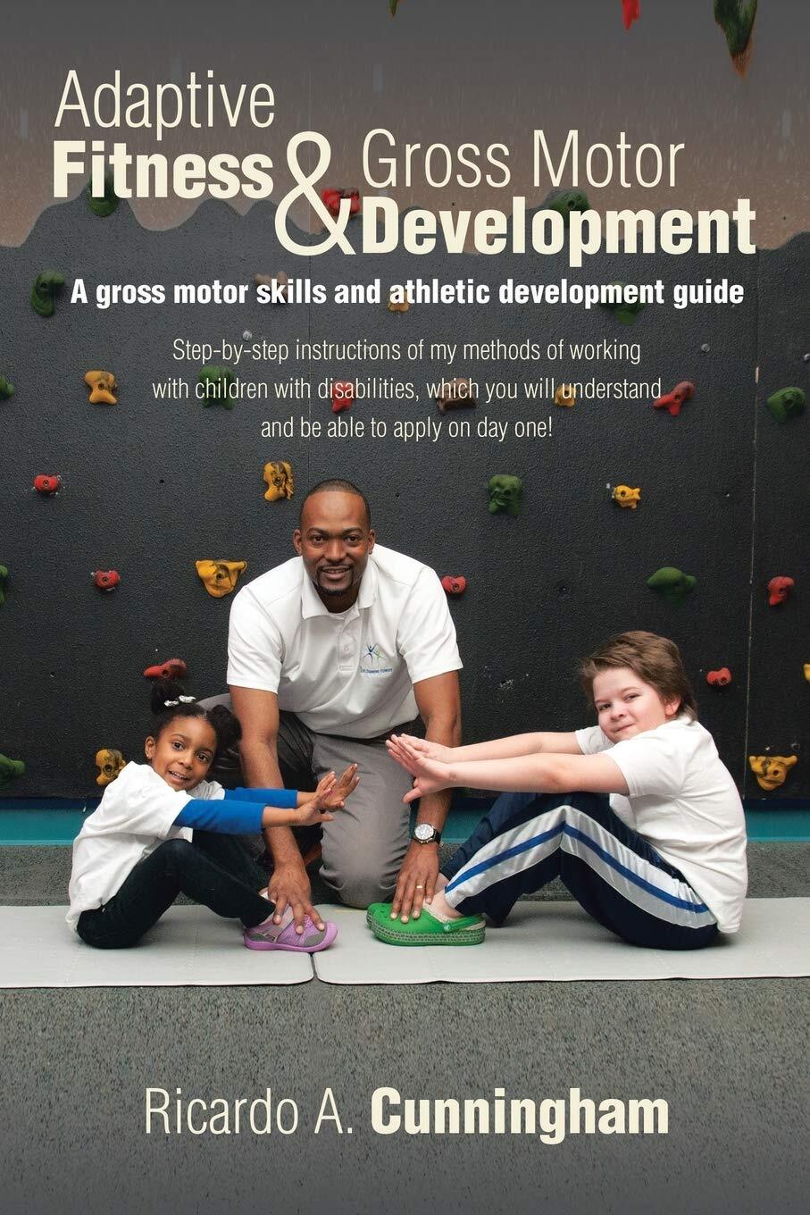 Adaptive Fitness & Gross Motor Development: A gross motor skills and athleti…