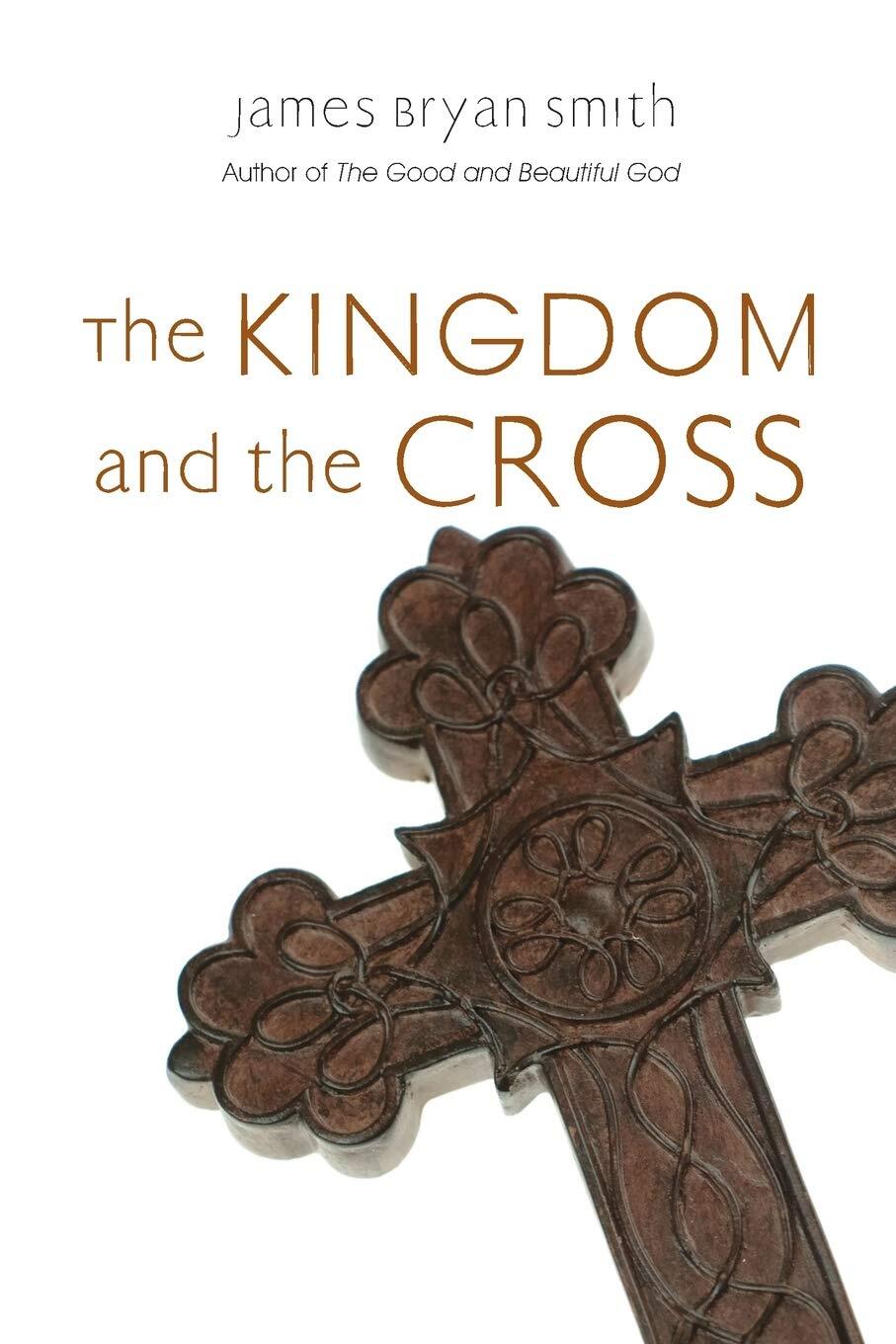 The Kingdom and the Cross (Apprentice Resources) – Smith, James Bryan – Pape…