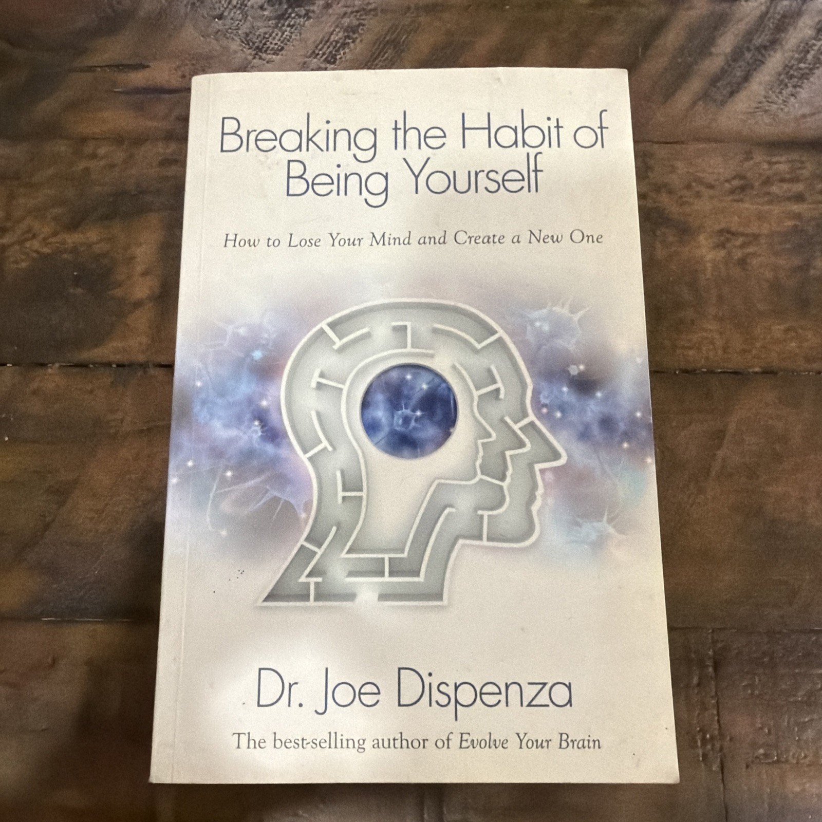 Breaking the Habit of Being Yourself:How to Lose Your Mind..Book Dr Joe Dispenza