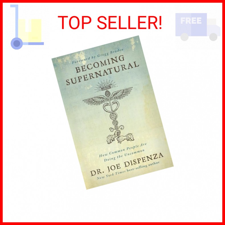 Becoming Supernatural: How Common People Are Doing the Uncommon