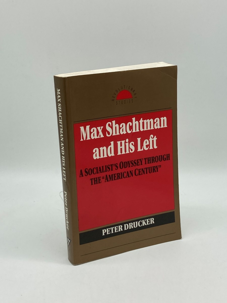 Max Shachtman and His Left A Socialist’s Odyssey through the “American Century”