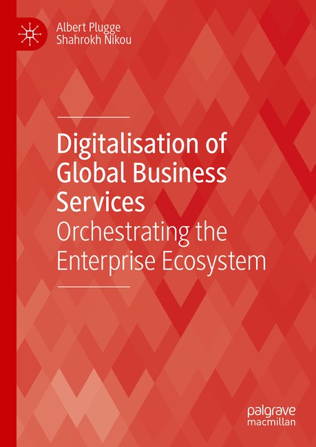 Digitalisation Of Global Business Services: Orchestrating Th…