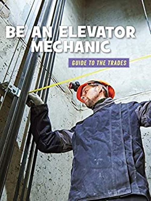 Be an Elevator Mechanic Library Binding Wil Mara