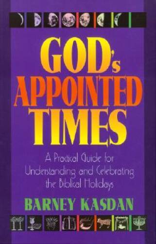 God’s Appointed Times: A Practical Guide for Understanding and Cele – ACCEPTABLE
