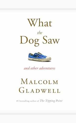 What the Dog Saw: And Other – Hardcover, by Gladwell Malcolm – Very Good g