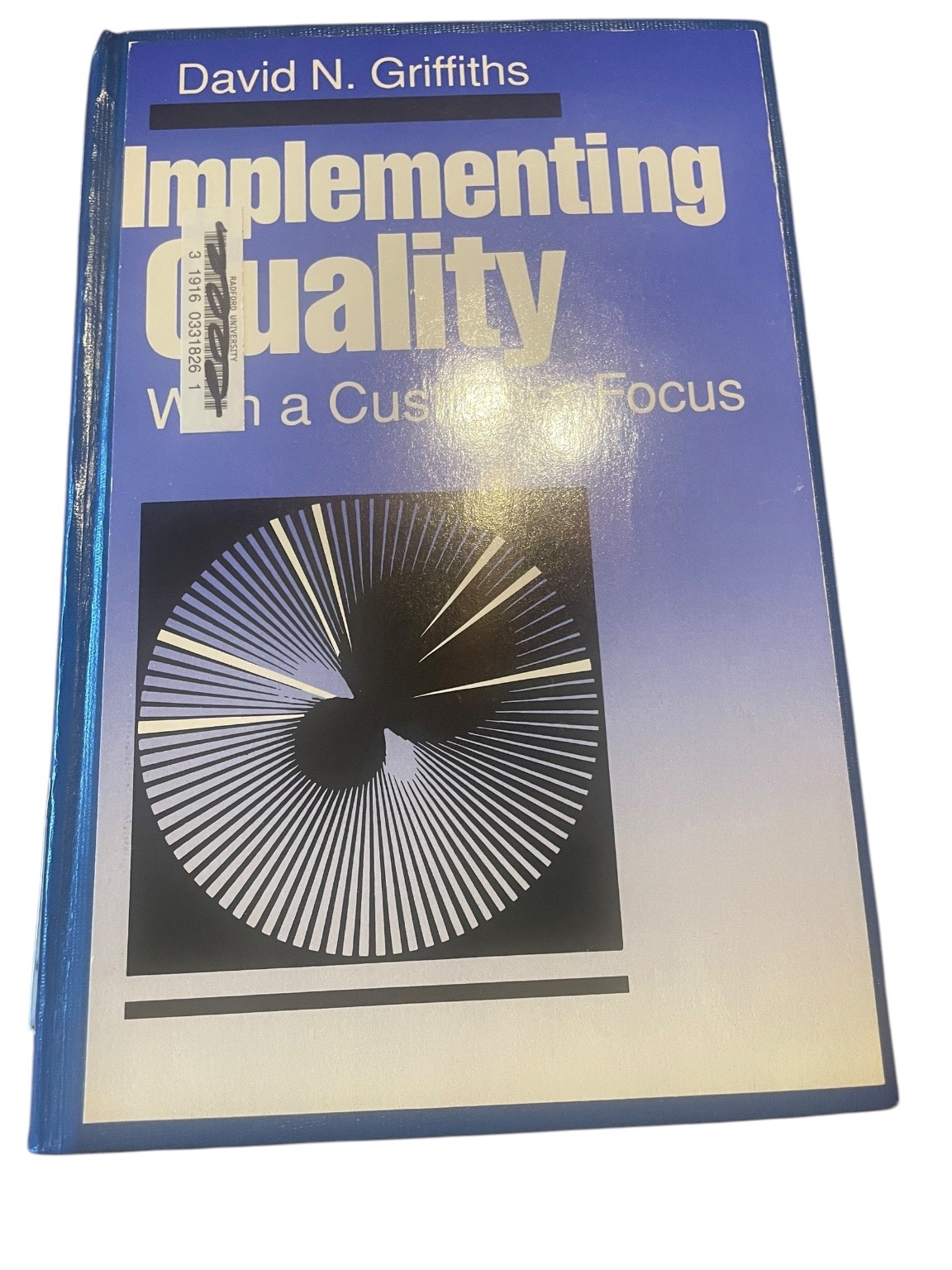 Implementing Quality with a Customer Focus David N. Griffiths 1990 ASQC Press
