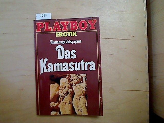 Das Kamasutra. Mallanaga Vatsyayana, Playboy-Taschenbuch ; 6222 : Playboy-Erotik