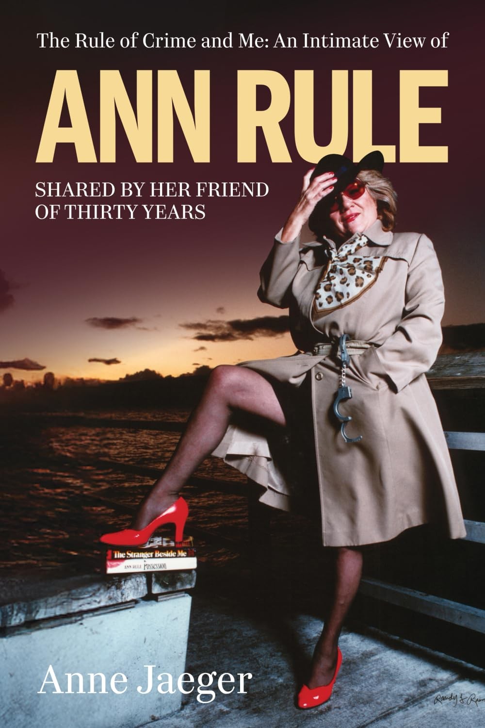 The Rule of Crime and Me: An Intimate View of Ann Rule Shared By Her Friend …