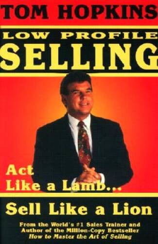 Tom Hopkins Low Profile Selling: Act Like a Lamb… Sell Like a Lion – GOOD