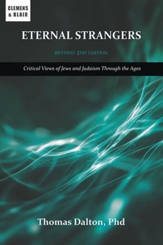 Eternal Strangers: Critical Views of Jews and Judaism Through the Ages by Dalton
